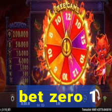 bet zero 1